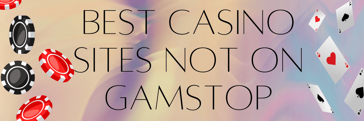 Exploring Casinos Not on Gamstop UK Your Guide to Alternative Gambling Options
