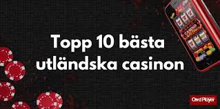 Utforska Fördelarna med att Spela på Utländska Casinon 563193752